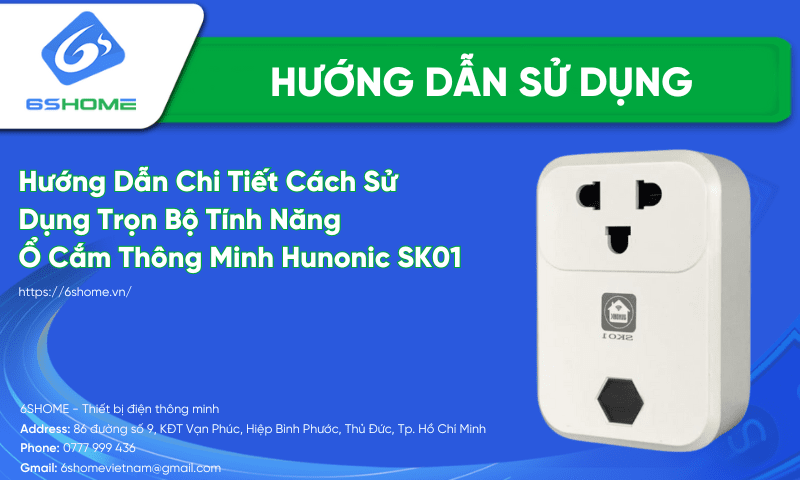 Hướng Dẫn Cài Đặt & Sử Dụng 4+ Tính Năng Ổ Cắm Hunonic SK01 Chi Tiết